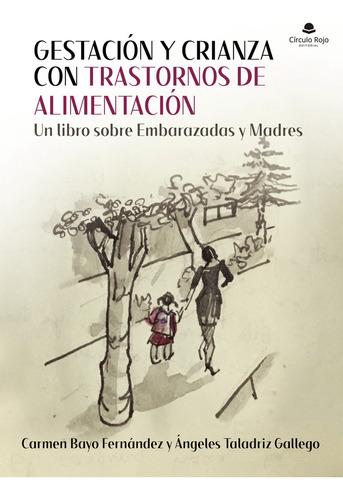 Gestación y crianza con trastornos de alimentación, de Bayo Fernández  Carmen.. Grupo Editorial Círculo Rojo SL, tapa blanda en español