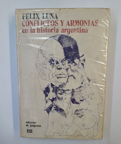 Conflictos Y Armonías En La Historia Argentina - Félix Luna