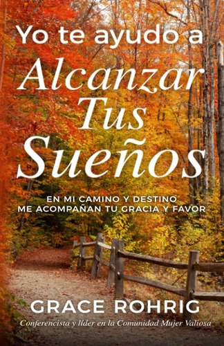 Libro Yo Te Ayudo A Alcanzar Tus Sueños En Mi Camino Y Dest