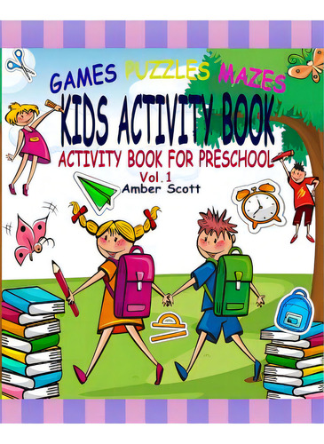 Kids Activity Book: (activity Book For Preschool) - ( Vol. 1), De Scott, Amber. Editorial Blurb Inc, Tapa Blanda En Inglés
