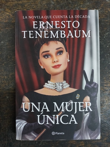 Una Mujer Unica * Ernesto Tenembaum * Planeta *