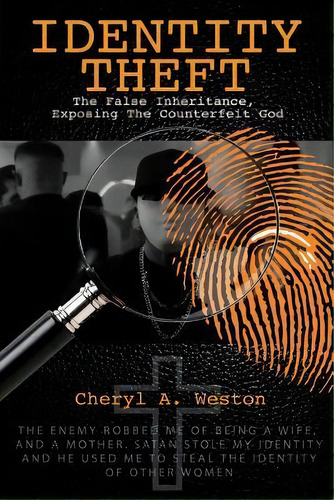 Identity Theft, The False Inheritance, Exposing The Counterfeit God, De Cheryl A Weston. Editorial Createspace Independent Publishing Platform, Tapa Blanda En Inglés