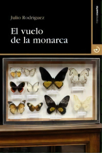 El Vuelo De La Monarca, De Rodríguez Suárez, Julio. Editorial Menoscuarto Ediciones, Tapa Blanda En Español