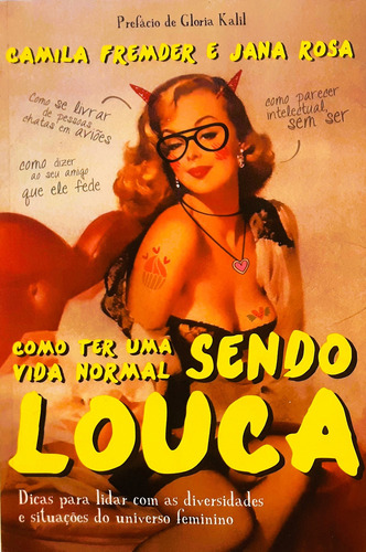 Como Ter Uma Vida Normal Sendo Louca - Camila Fremder