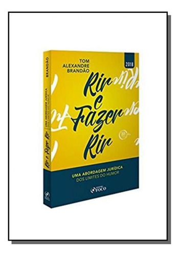 Rir E Fazer Rir Uma Abordagem Juridica Dos Limites, De Brandao, Tom Alexandre. Editora Foco, Capa Mole Em Português, 2021