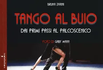 Comprar Livro - Tango Al Buio. Dai Primi Passi Al Palcoscenico. Con Dvd