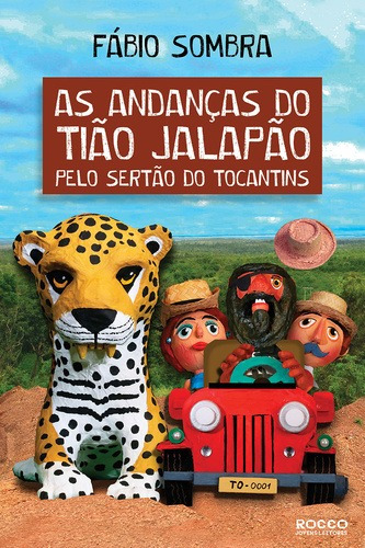 As andanças do Tião Jalapão pelo sertão do Tocantins, de Sombra, Fábio. Editora Rocco Ltda, capa mole em português, 2018