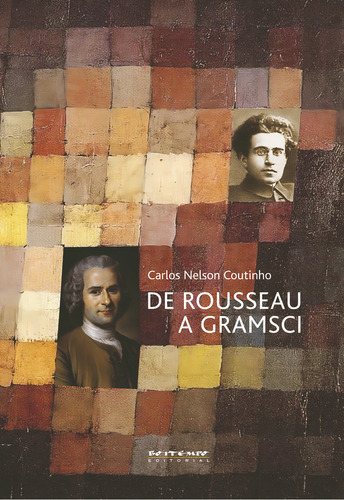De Rousseau a Gramsci: ensaios de teoria política, de Coutinho, Carlos Nelson. Editorial Jinkings editores associados LTDA-EPP, capa mole em português, 2011