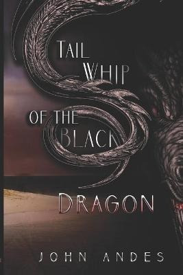 Libro Tail Whip Of The Black Dragon - John Andes