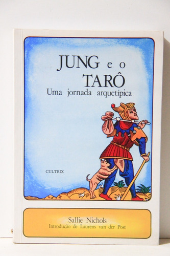 Livro Jung E O Tarô Uma Jornada Arquetípica / Sallie Nichols