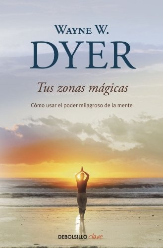 Tus Zonas Mágicas - Wayne Dyer