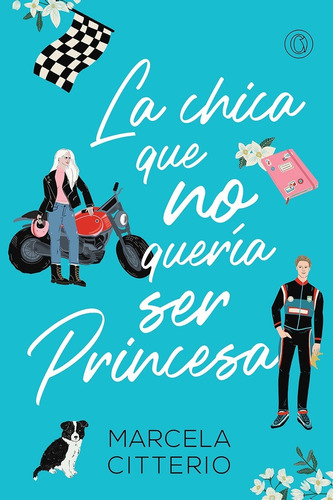 Libro La Chica Que No Quería Ser Princesa - Marcela Citterio