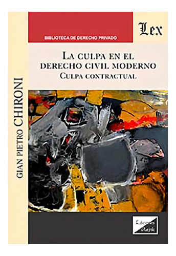 Libro - La Culpa En El Derecho Civil Moderno - Chironi, Gia, De Chironi Gian Pietro. Editorial Olejnik En Español