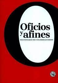 Libro Oficios Y Afines Diccionario De Colombianismos