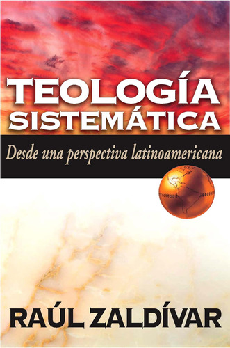 Libro: Teología Sistemática De Zaldívar: Desde Una Perspecti