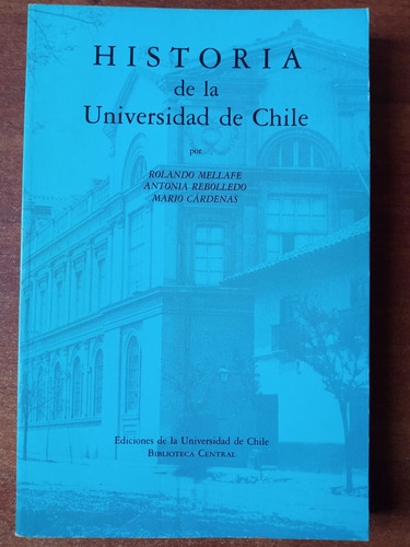 Historia De La Universidad De Chile. Mellafe, Rolando Et Al