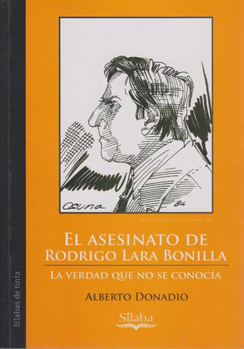 El asesinato de Rodrigo Lara Bonilla: El asesinato de Rodrigo Lara Bonilla, de Alberto Donadío. Serie 9588794754, vol. 1. Editorial Silaba Editores, tapa blanda, edición 2016 en español, 2016