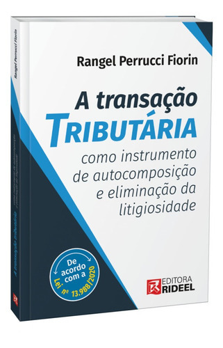 Livro A Transação Tributária Como Instrumento De Autocomposição E Eliminação Da Litigiosidade, De Rangel Perrucci Fiorin. Editora Rideel, Capa Mole Em Português, 2021