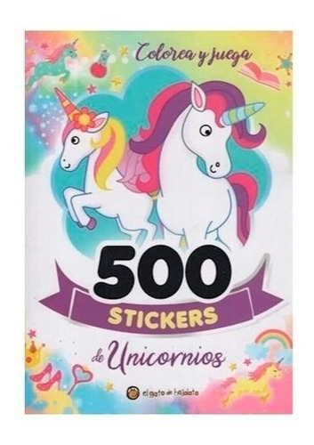 Libro 500 Stickers : Unicornios Ed 2020 De Colorea Y Juega