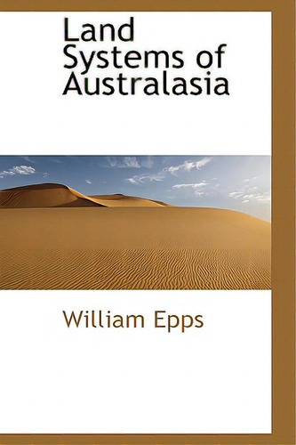 Land Systems Of Australasia, De Epps, William. Editorial Bibliobazaar, Tapa Dura En Inglés