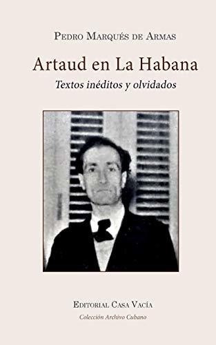 Antonin Artaud En La Habana - Armas, Pedro Marques, de Armas, Pedro Marqués. Editorial Blurb en español