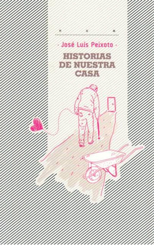 Historias De Nuestra Casa - José Luís Peixoto