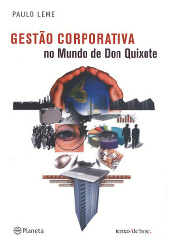 Livro: Gestão Corporativa No Mundo De Dom Quixote Autor: Paulo Leme (novo, Lacrado)