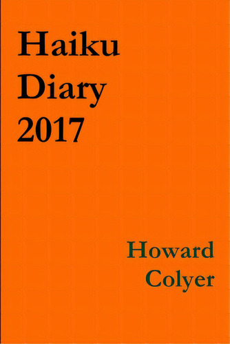 Haiku Diary 2017, De Colyer, Howard. Editorial Lulu Pr, Tapa Blanda En Inglés