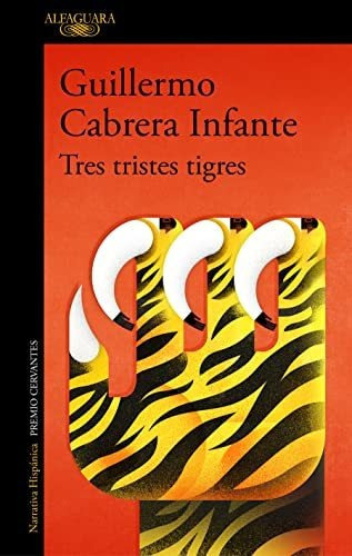 Tres Tristes Tigres  Cabrera Infante Guillermo  Iuqyes