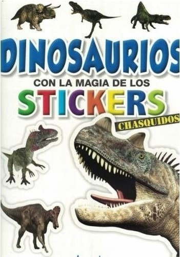 Chasquidos - Dinosaurios Con La Magia De Los Stickers