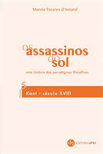 Assassinos Do Sol, Os - Vol. 5: Uma Historia De Paradigmas F, De Marcio Tavares D Amaral. Editora Ufrj, Capa Mole Em Português
