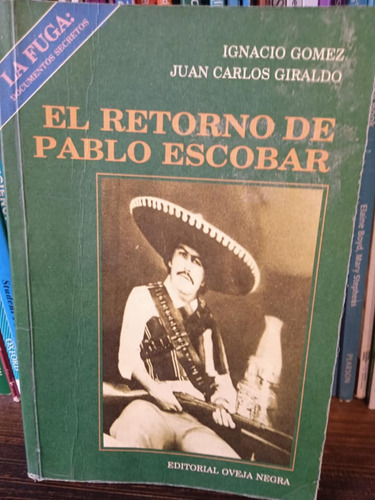 El Retorno De Pablo Escobar Gomez