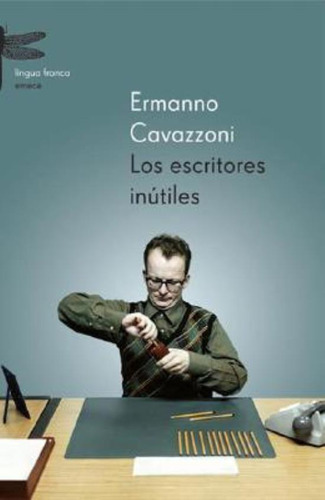 Escritores  Inútiles, Los, De Cavazzoni, Ermanno. Editorial Emecé, Tapa Tapa Blanda En Español