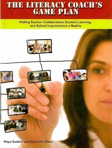 The Literacy Coach's Game Plan : Making Teacher Collaboration, Student Learning, And School Impro..., De Maya Sadder. Editorial International Literacy Association, Tapa Blanda En Inglés