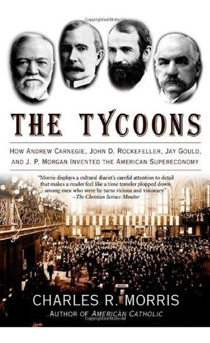 Book : The Tycoons: How Andrew Carnegie, John D. Rockefel...