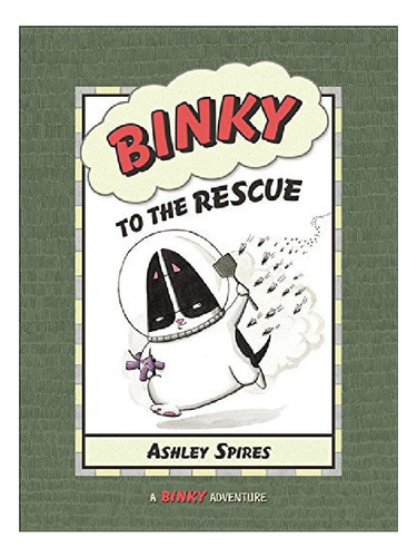 Binky To The Rescue - Ashley Spires. Eb13