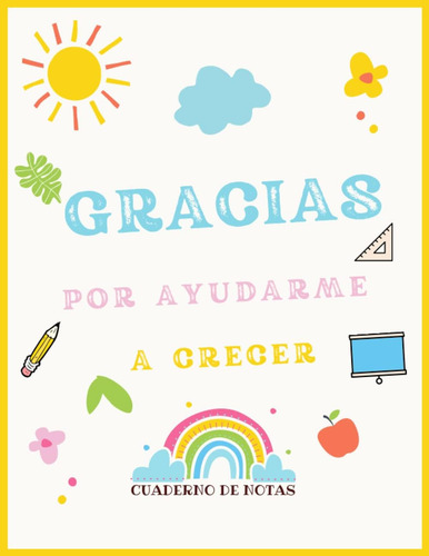 Libro: Gracias Por Ayudarme A Crecer: Cuaderno De Notas: Ide