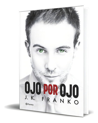 Ojo Por Ojo, De J. K. Franko. Editorial Planeta, Tapa Dura En Español, 2021