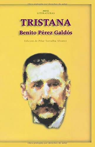 Tristana: Aplica, De Benito Pérez Galdós. Aplica, Vol. No Aplica. Editorial Akal, Tapa Pasta Blanda, Edición 1 En Español, 2003