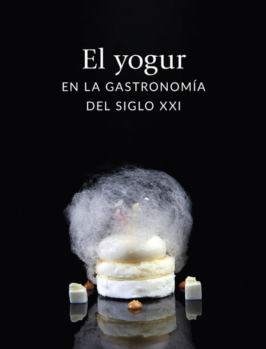 Libro El Yogur En La Gastronomia Del Siglo Xxi - Varios A...