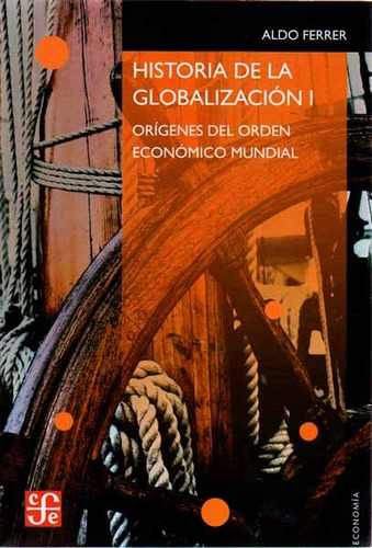 Historia De La Globalización I. Orígenes Del Orden Económico