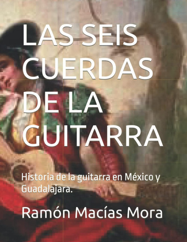 Libro: Las Seis Cuerdas De La Guitarra: Historia De La...