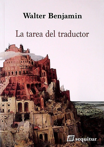 La Tarea Del Traductor, De Walter Benjamin., Vol. Unico. Editorial Ediciones Sequitur, Tapa Blanda En Español