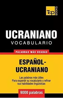 Vocabulario Espa Ol-ucraniano - 9000 Palabras M S Usadas, De Andrey Taranov. Editorial T P Books, Tapa Blanda En Español