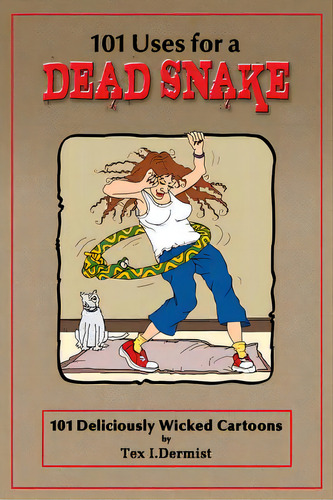 101 Uses For A Dead Snake, De Dermist, Tex I.. Editorial Createspace, Tapa Blanda En Inglés