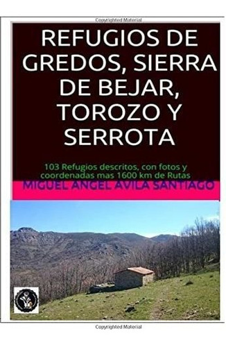 Libro: Refugios Gredos, Sierra Bejar, Torozo Y Serrota