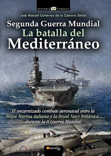 Libro: Segunda Guerra Mundial: La Batalla Del Mediterráneo. 