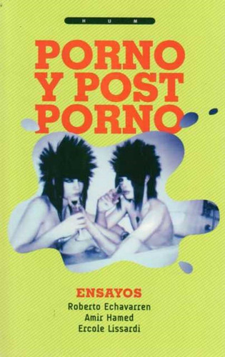 Porno Y Post Porno - Echavarren, Hamed Y Lissardi