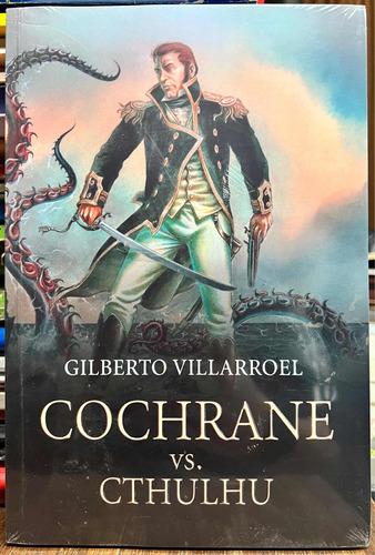 Cochrane Vs Cthulhu - Gilberto Villarroel