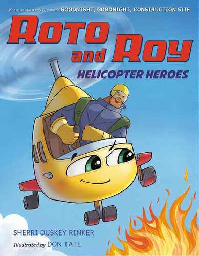 Roto And Roy: Helicopter Heroes, De Duskey Rinker, Sherri. Editorial Little Brown Books For Young R, Tapa Dura En Inglés